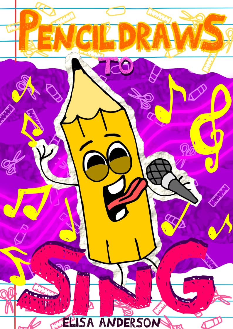 Pencil Draws To Sing: A Fun Interactive Story Book for Preschoolers and Kids Ages 6-8 and Above