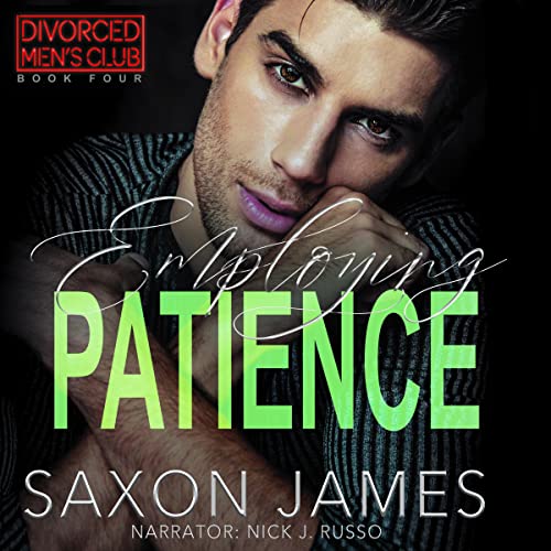 Employing Patience (Divorced Men's Club, #4)