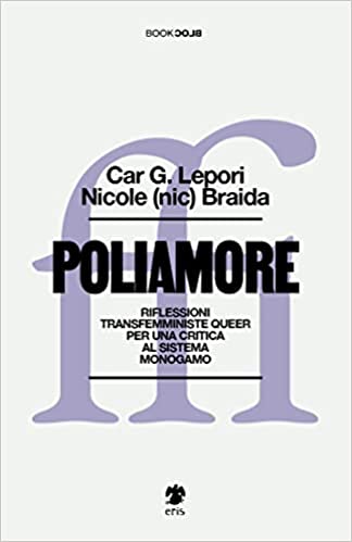 Poliamore. Riflessioni transfemministe queer per una critica al sistema monogamo