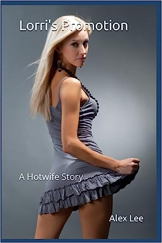 Lorri's Promotion: A Hotwife Story