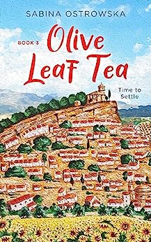 Olive Leaf Tea: A humorous story of starting a new life abroad