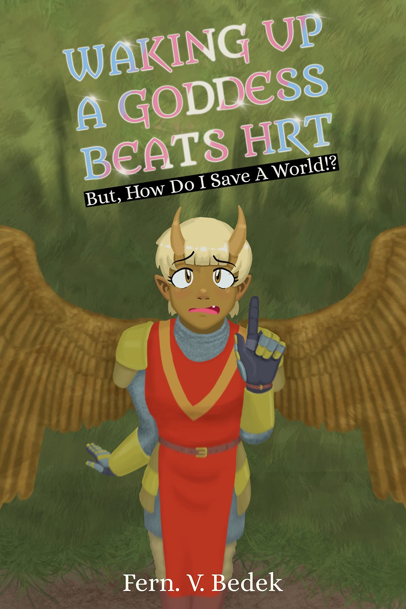 Waking Up A Goddess Beats HRT: But, How Do I Save A World!?