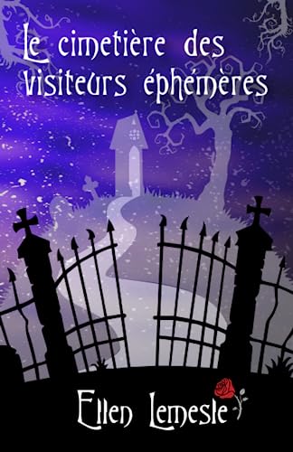 Le cimetière des visiteurs éphémères: Une fantasy au coeur du royaume des morts (Féerie funeste au cimetière)