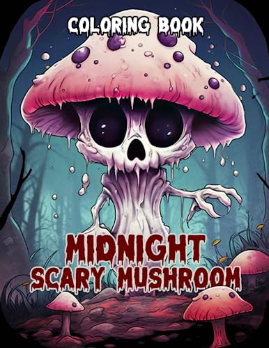 Midnight Scary Mushroom Coloring Book: Dive into 30 Haunting Coloring ...