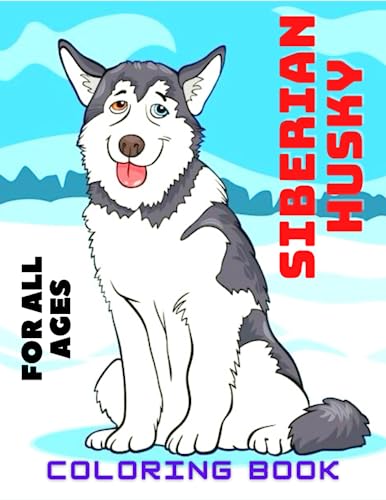 Siberian Husky coloring book For All Ages: Coloring Book For Kids and ...