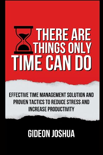 Solution For Time THERE ARE THINGS ONLY TIME CAN DO: Effective time Management Solution ...