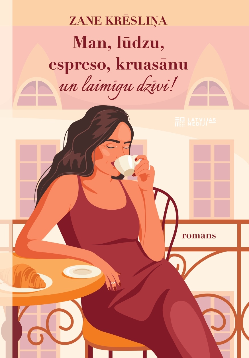 Man, lūdzu, espreso, kruasānu un laimīgu dzīvi!