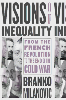 Visions of Inequality: From the French Revolution to the End of the Cold War