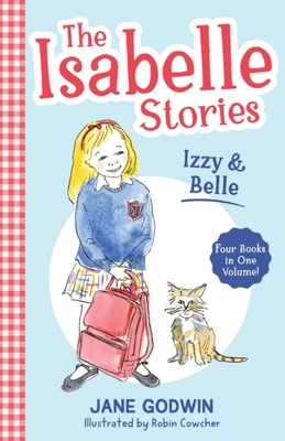 The Isabelle Stories: Izzy and Belle by Jane Godwin | Goodreads