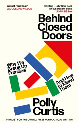 Behind Closed Doors: Why We Break Up Families – and How to Mend Them