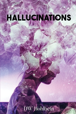 Hallucinations by Dw Hohlbein | Goodreads