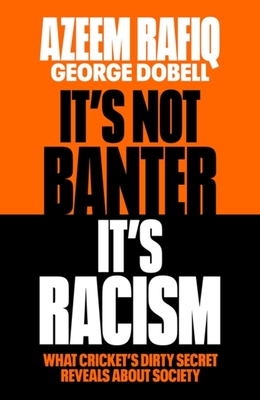It’s Not Banter, It’s Racism: What Cricket’s Dirty Secret Reveals About Our Society