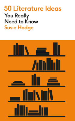 50 Literature Ideas You Really Need to Know (50 Ideas You Really Need to Know series)