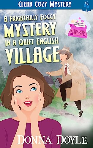 A Frightfully Foggy Mystery in a Quiet English Village: Clean Cozy Mystery