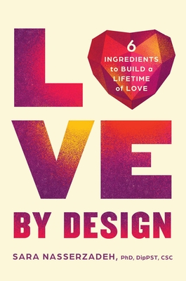 Love by Design: 6 Ingredients to Build a Lifetime of Love
