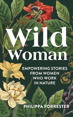 Wild Woman: Empowering Stories from Women Who Work in Nature