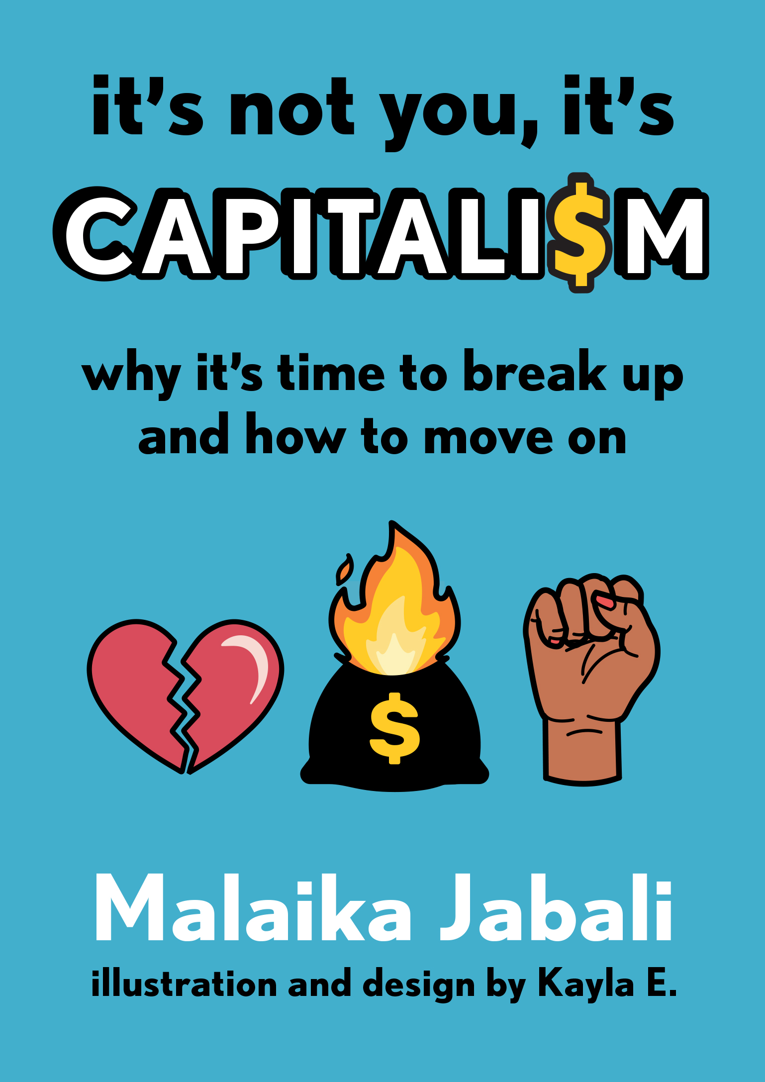It's Not You, It's Capitalism: Why It's Time to Break Up and How to Move On