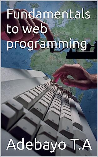 Fundamentals to web programming by Adebayo T.A | Goodreads