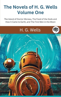 The Novels of H. G. Wells Volume One book cover