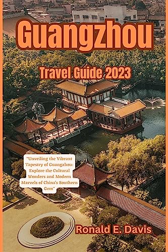 Guangzhou Travel Guide 2023: "Unveiling the Vibrant Tapestry of 