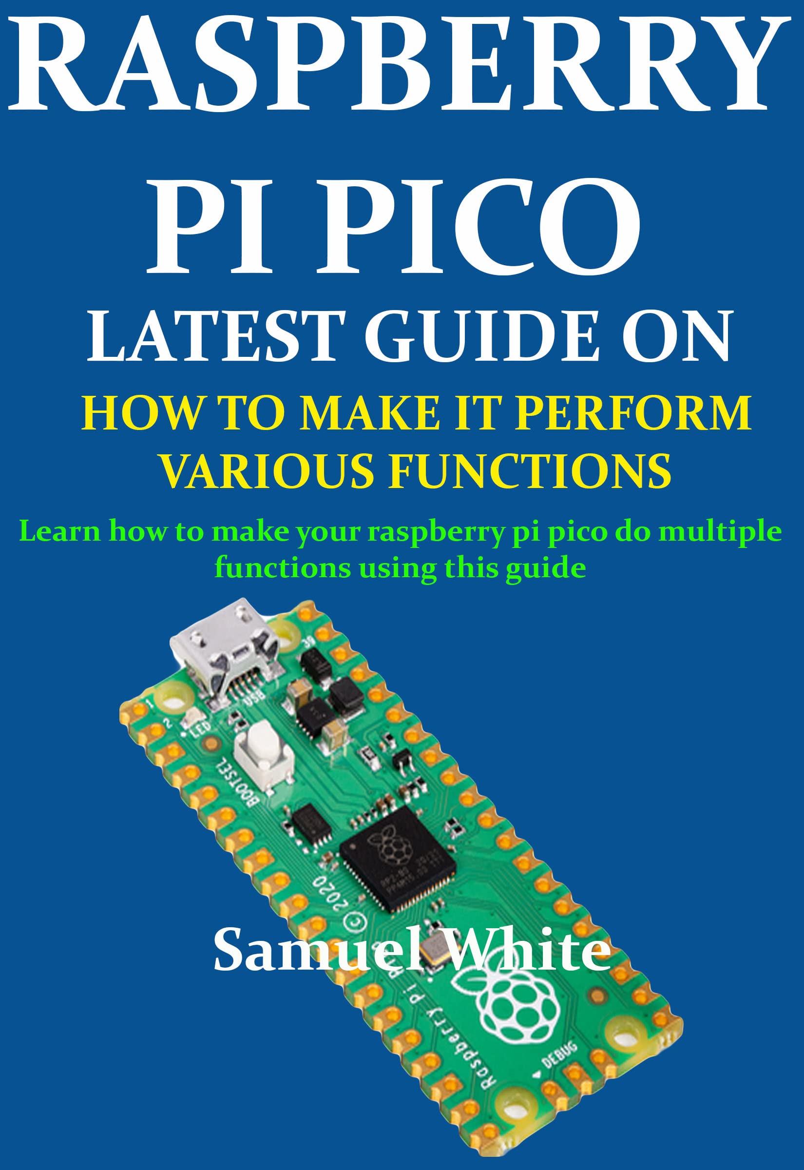 RASPBERRY PI PICO LATEST GUIDE ON HOW TO MAKE IT PERFORM VARIOUS