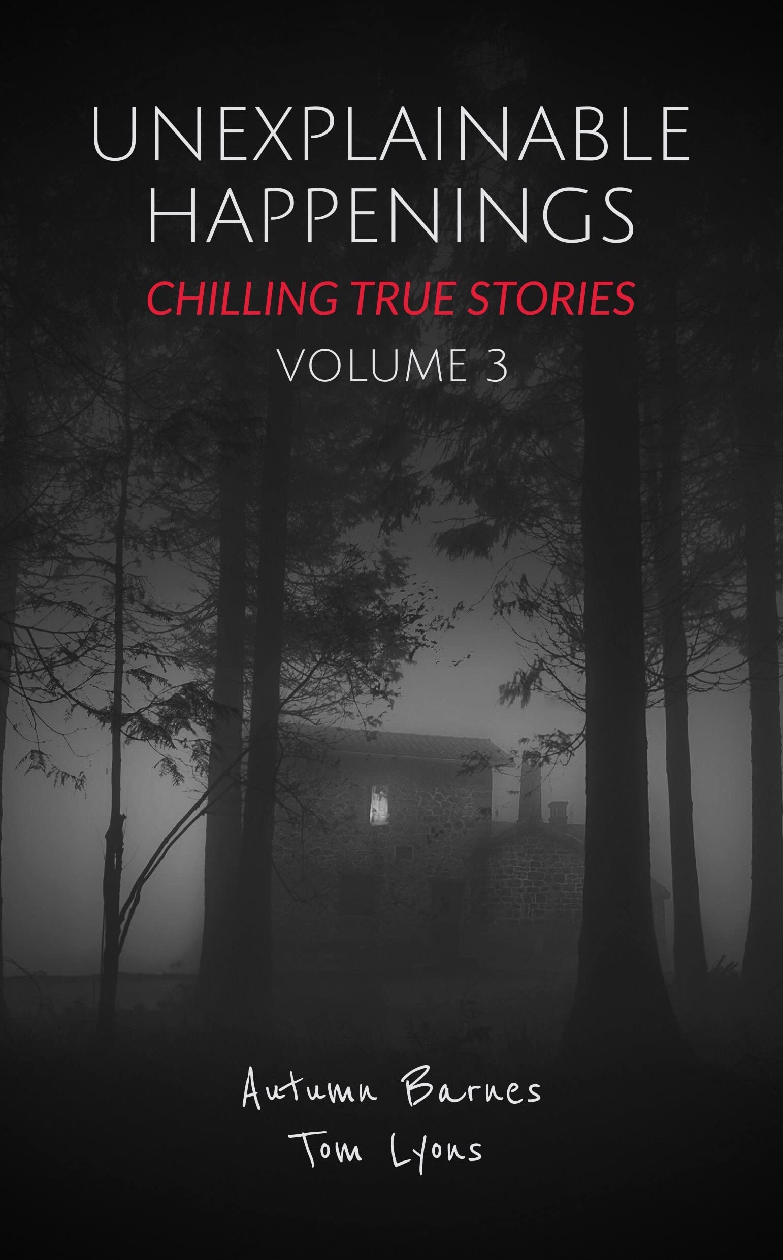 Unexplainable Happenings: Chilling True Stories, Volume 3