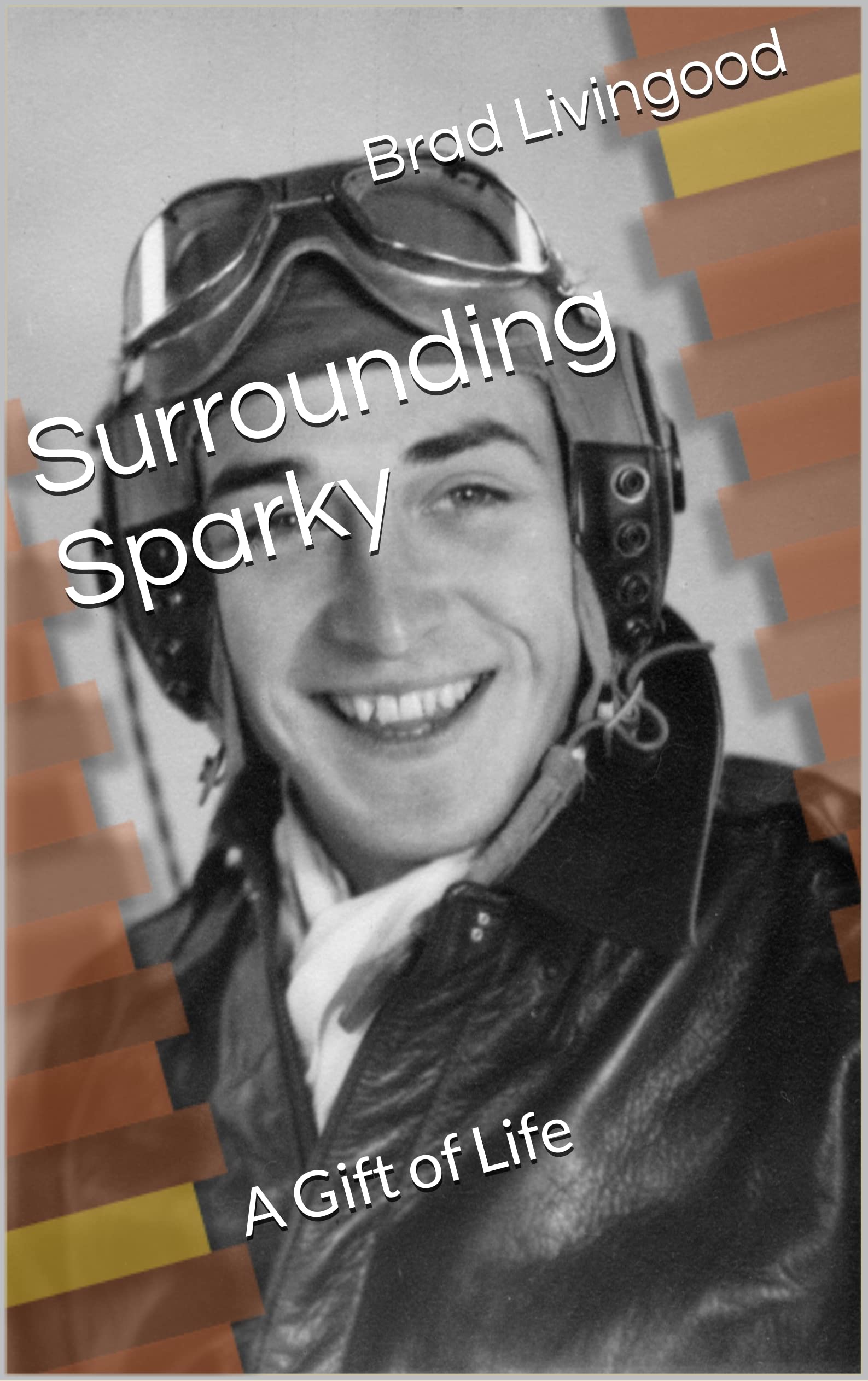 Surrounding Sparky A Gift Of Life By Brad A Livingood Goodreads surrounding-sparky-a-gift-of-life-by-brad-a-livingood-goodreads