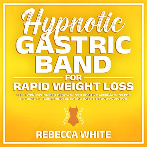 Hypnotic Gastric Band For Rapid Weight Loss SelfHypnosis, Guided