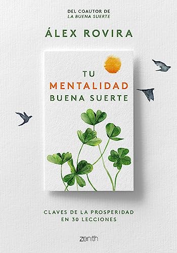 Tu Mentalidad Buena Suerte: Claves de la prosperidad en 30 lecciones
