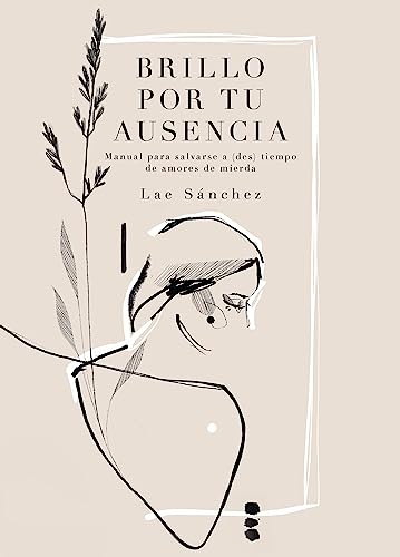 Brillo por tu ausencia - Manual para salvarse a (des)tiempo de amores de mierda book cover