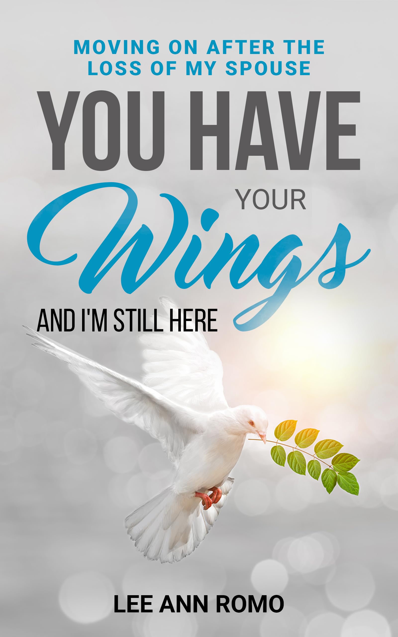 You Have Your Wings and I'm Still Here: Moving on after the loss of my spouse