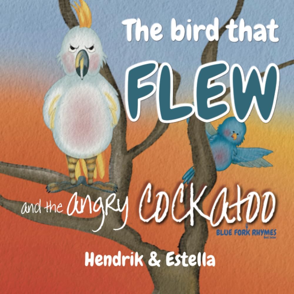 The bird that FLEW and the angry COCKATOO: Best not to rest near a big bird's nest. A fun Picture Book for Toddlers to 1st Grade (easy reading - short story)