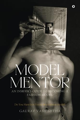 MODEL MENTOR: An Insider's Guide to Becoming a Fashion Model