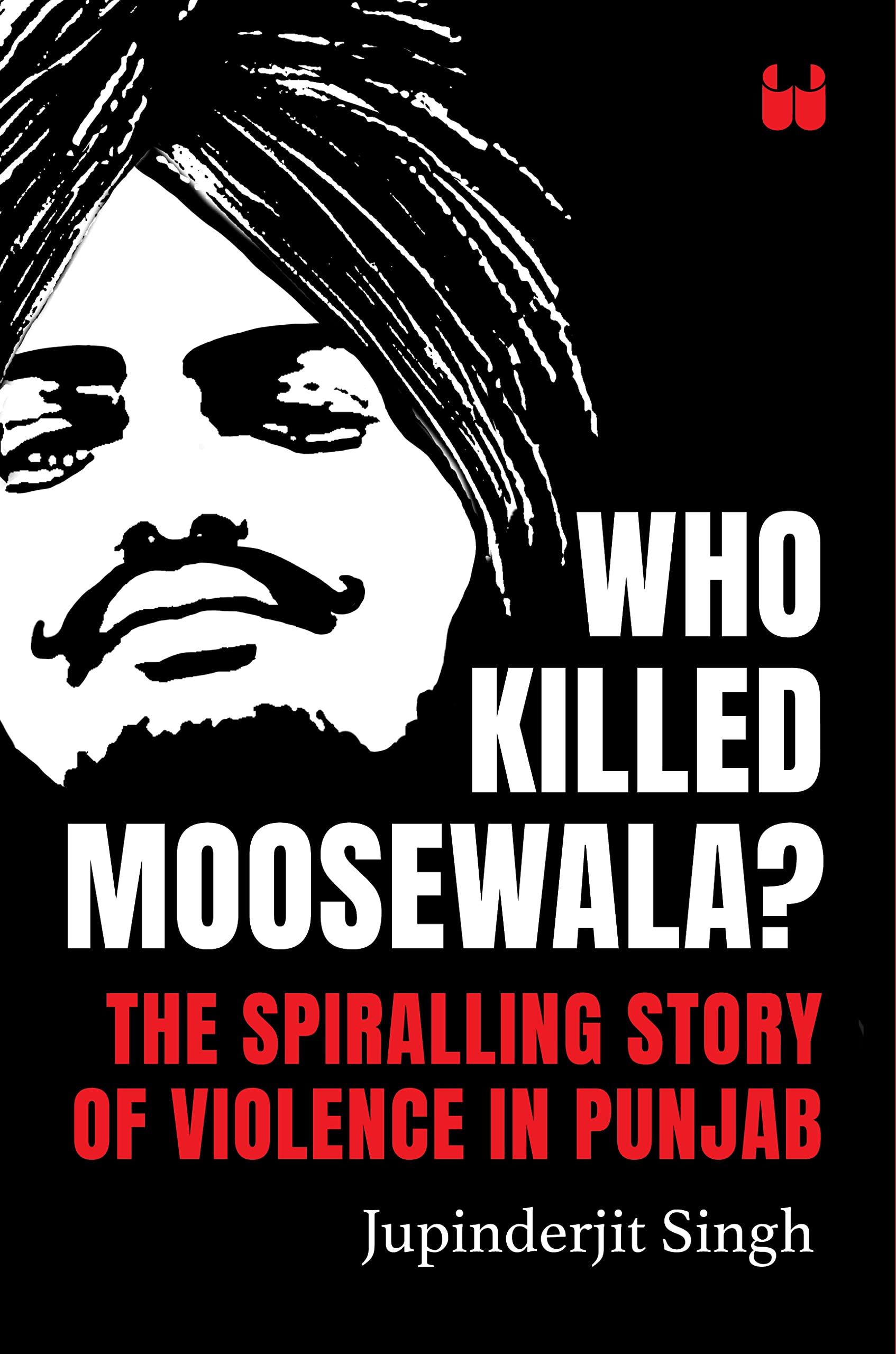 Who Killed Moosewala? The Spiralling Story of Violence in Punjab