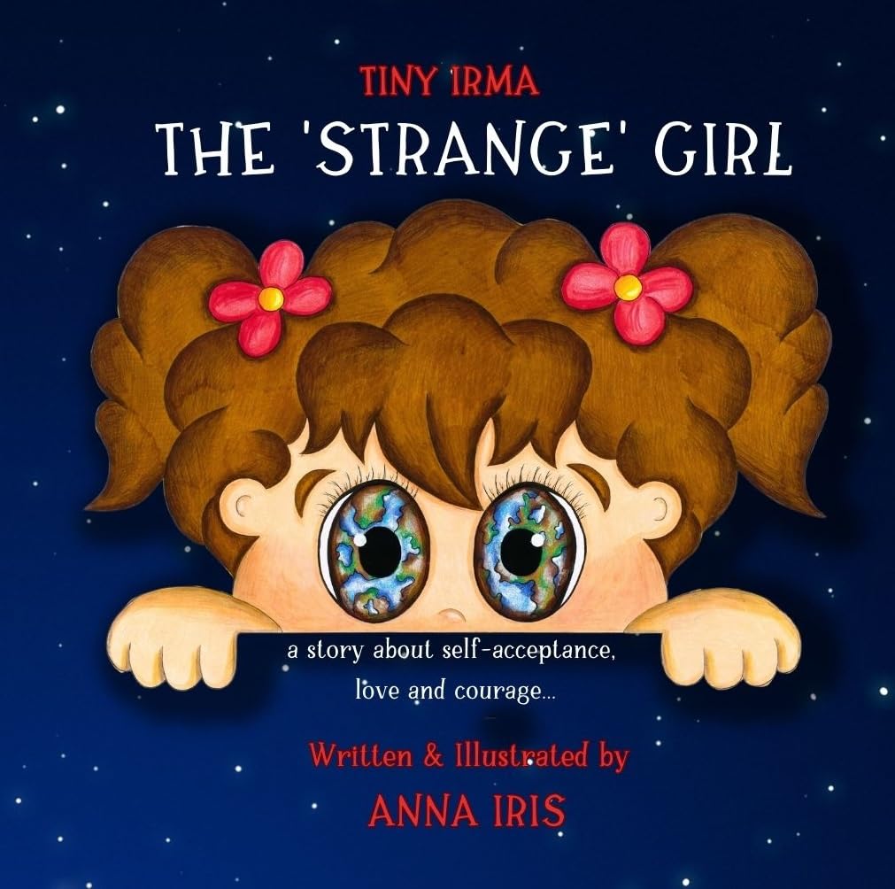 Tiny Irma - The Strange Girl: An Inspirational Story of Self-Acceptance