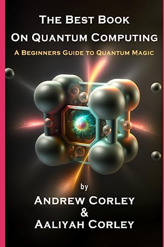The Best Book on Quantum Computing: A Beginners Guide to Quantum Magic ...