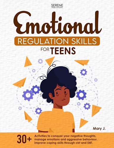 EMOTIONAL REGULATION SKILLS FOR TEENS: 30+ ACTIVITIES TO CONQUER YOUR ...