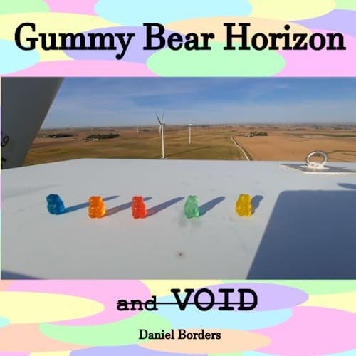 Gummy Bear Horizon and Void by Daniel Borders | Goodreads