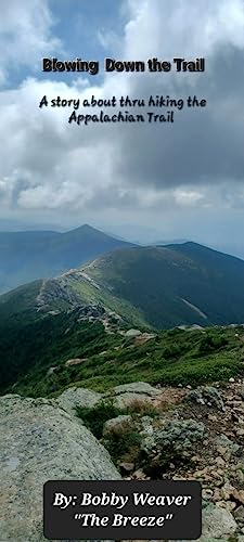 Blowing Down the Trail: A story about thru hiking the Appalachian Trail