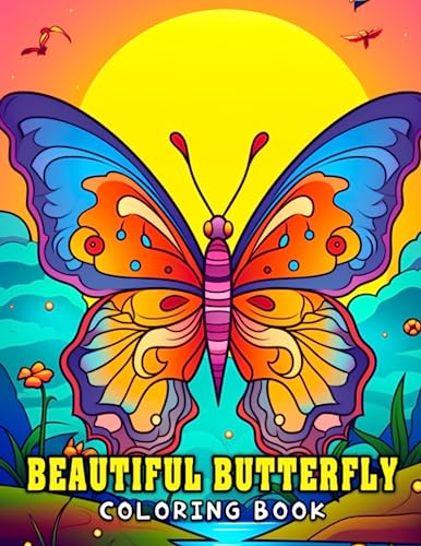 Beautiful Butterfly Coloring Book: Gift your child the Creative Haven