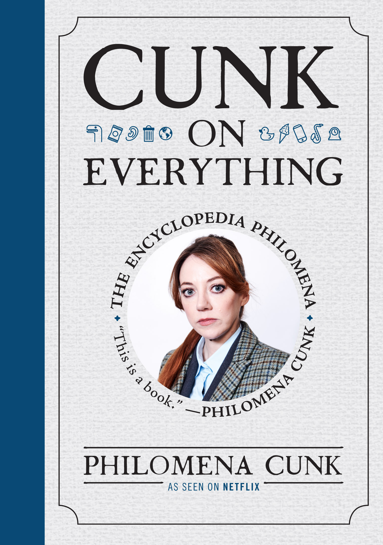 Cunk on Everything The Encyclopedia Philomena by Philomena Cunk
