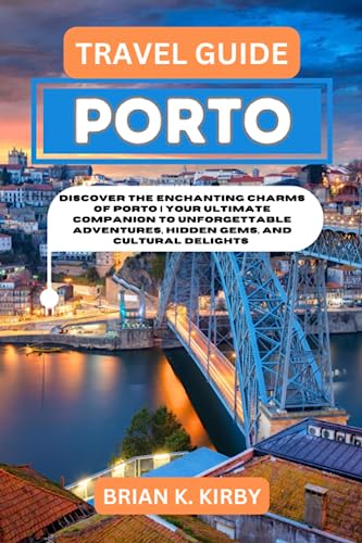Travel Guide Porto: Discover the Enchanting Charms of Porto | Your ...