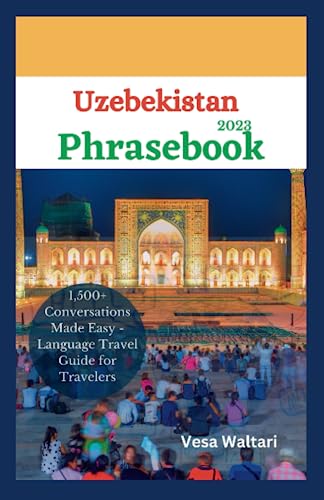 Uzbekistan Phrasebook 2023: 1,500+ Conversations Made Easy - Language
