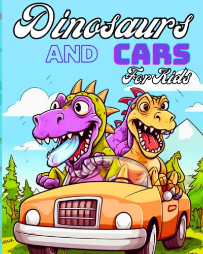 Dinosaurs and Cars coloring book: Embark on an Exciting Coloring