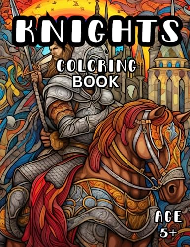 Knights Coloring Book: Medieval Knight Coloring Book for Kids and ...