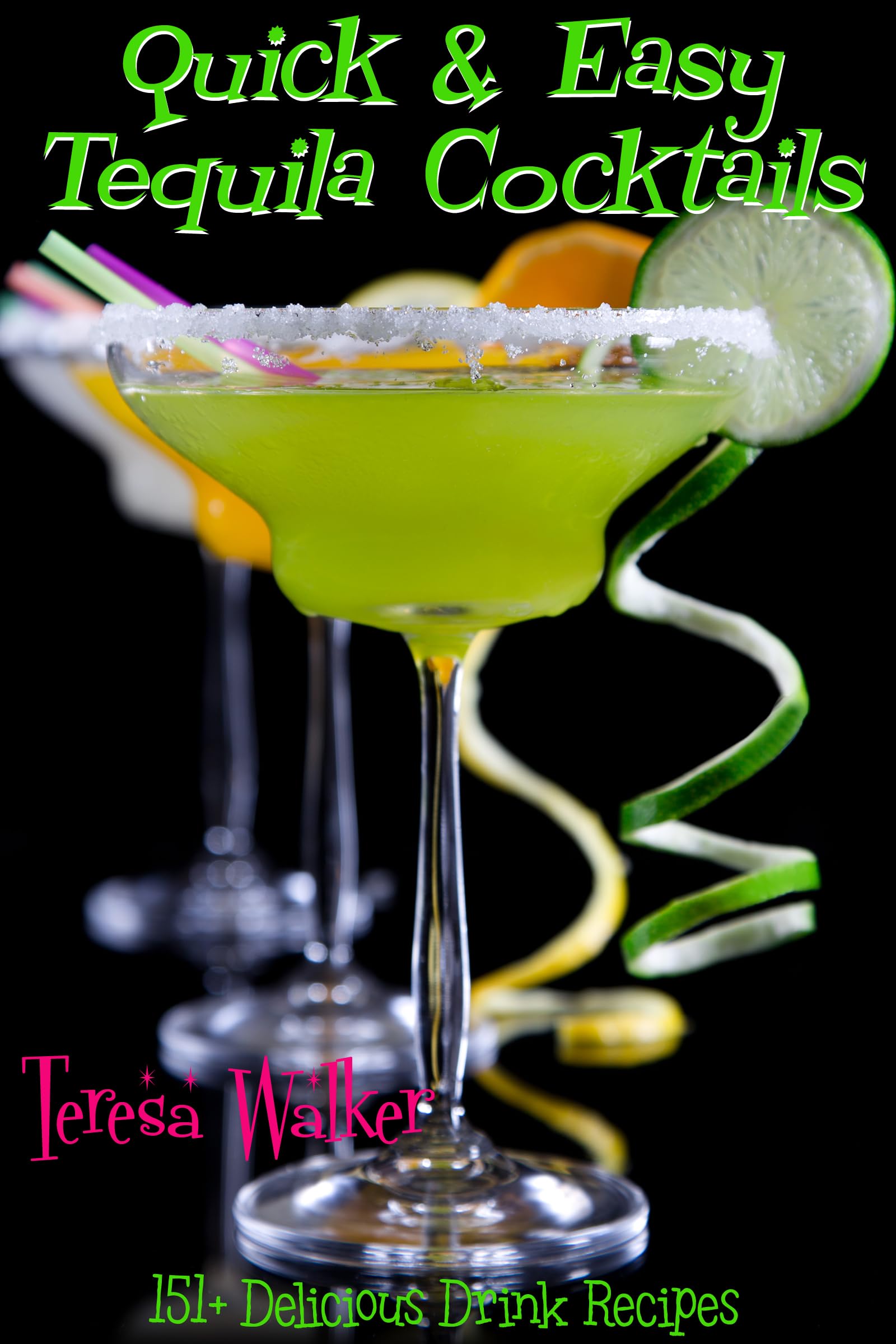Quick & Easy Tequila Cocktails 151+ Delicious, Delectable, and