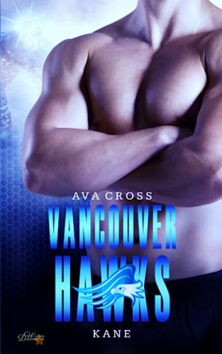 Vancouver Hawks: Kane (Written Dreams Eishockey-Sportsromance-Reihe)
