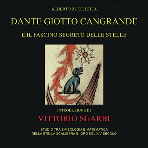 Dante Giotto Cangrande e il fascino segreto delle stelle Studio tra Simbologia e Matematica Dante Giotto Cangrande e il fascino segreto delle stelle Studio tra Simbologia e Matematica