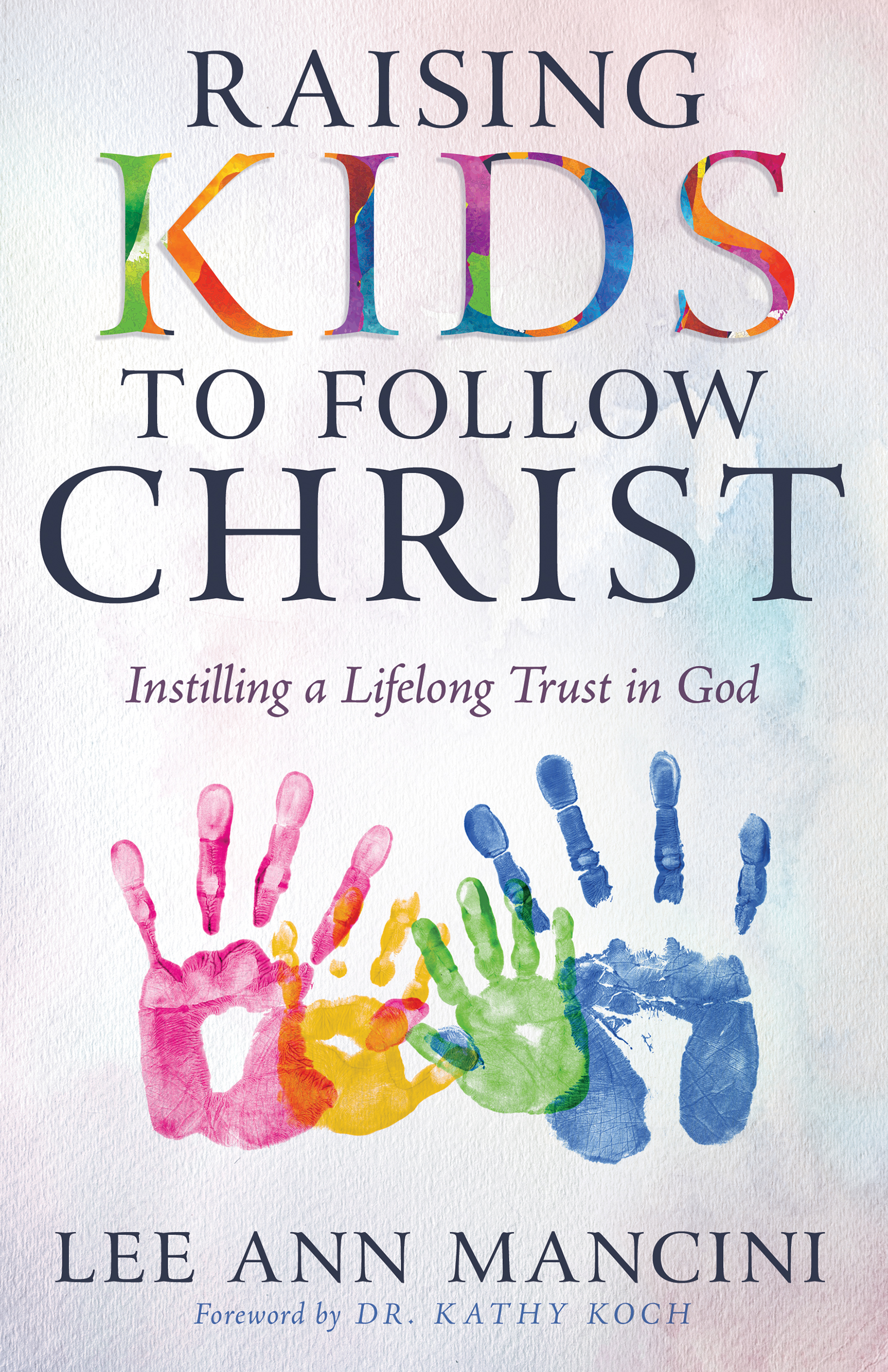 Raising Kids to Follow Christ: Instilling a Lifelong Trust in God