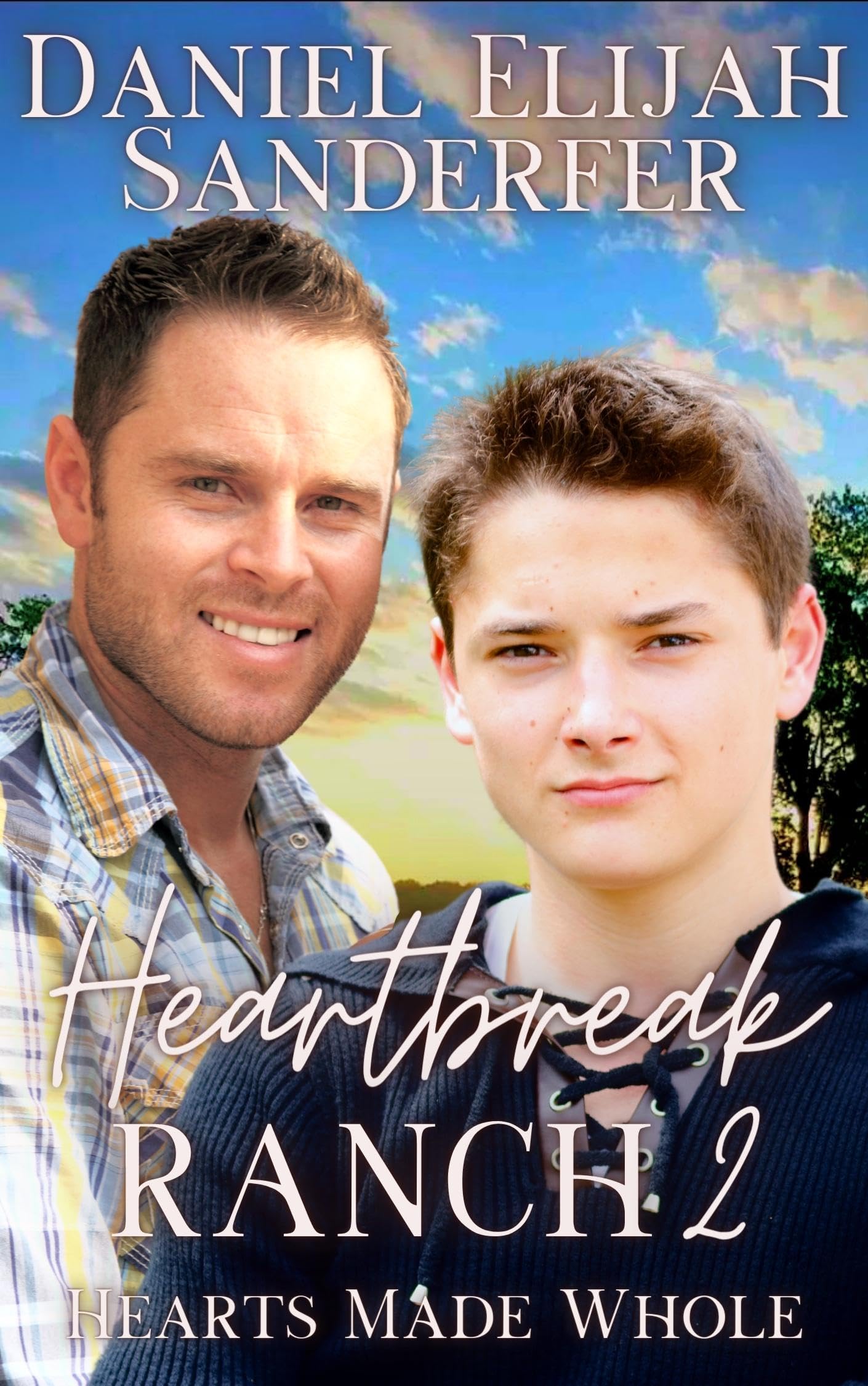 Heartbreak Ranch 2: Hearts Made Whole by Daniel Elijah Sanderfer ...